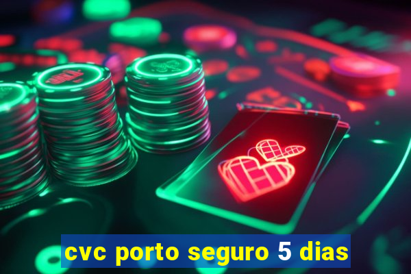 cvc porto seguro 5 dias